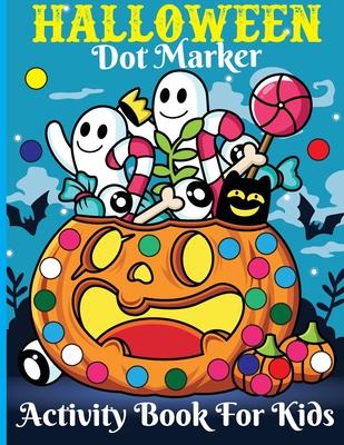 Halloween Dot Marker Activity for Kids: Activity Book for Kids 2-5, Toddler Activity Books