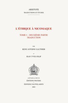 L'Ethique a Nicomaque I, 2: Introduction, Traduction Et Commentaire Par Rene Antoine Gauthier Et Jean Yves Jolif Subscription