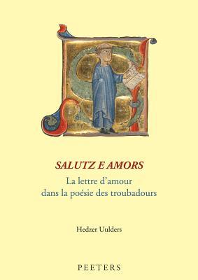 Salutz E Amors. La Lettre d'Amour Dans La Poesie Des Troubadours Subscription