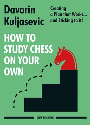 How to Study Chess on Your Own: Creating a Plan That Works... and Sticking to It!