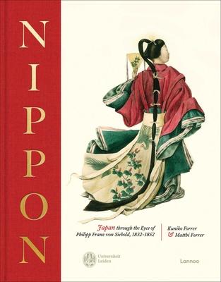 Nippon: Japan Through the Eyes of Philipp Franz Von Siebold, 1832-1852 Subscription