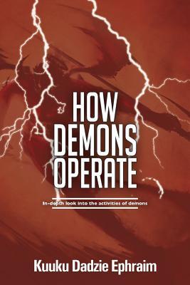 How Demons Operate: In-depth look into the activities of demons