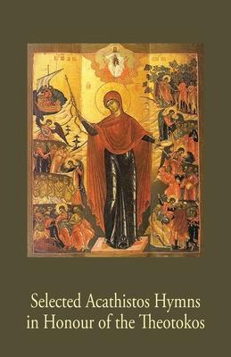 Selected Acathistos Hymns in Honour of the Theotokos