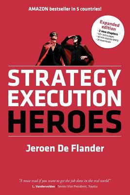 Strategy Execution Heroes - expanded edition business strategy implementation and strategic management demystified: a practical performance management