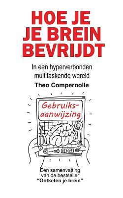 Hoe je je brein bevrijdt: In een hyperverbonden multitaskende wereld