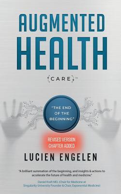 Augmented Health(care)(TM): "the end of the beginning"