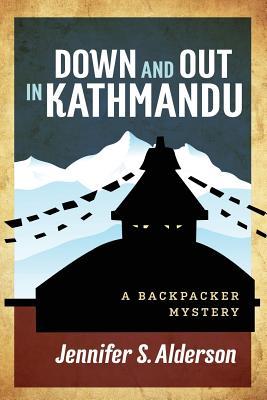 Down and Out in Kathmandu: A Backpacker Mystery