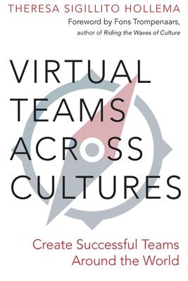 Virtual Teams Across Cultures: Create Successful Teams Around the World