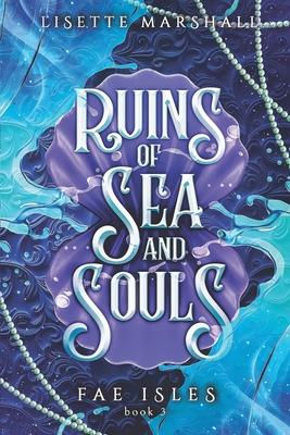 Ruins of Sea and Souls: A Steamy Fae Fantasy Romance