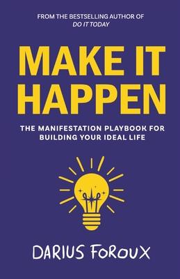 Make It Happen: The Manifestation Playbook for Building Your Ideal Life Subscription