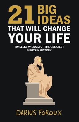 21 Big Ideas That Will Change Your Life: Timeless Wisdom of the Greatest Minds in History Subscription