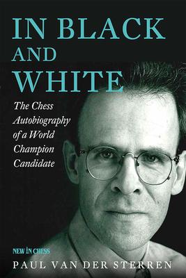 In Black and White: The Chess Autobiography of a World Champion Candidate