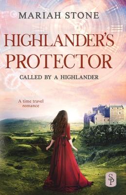 Highlander's Protector: A Scottish historical time travel romance (Called by a...