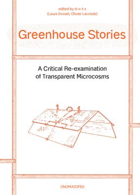 Greenhouse Stories: A Critical Re-Examination of Transparent Microcosms