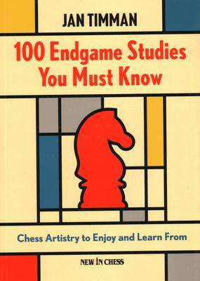 100 Endgame Studies You Must Know: Chess Artistry to Enjoy and Learn from