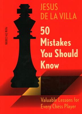 50 Mistakes You Should Know: Valuable Lessons for Every Chess Player