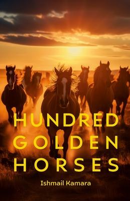 Hundred Golden Horses: A journey to the promissed land