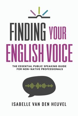 Finding Your English Voice: The Essential Public Speaking Guide for Non-Native Professionals Subscription