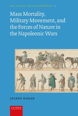 Mass Mortality, Military Movement, and the Forces of Nature in the Napoleonic Wars Subscription