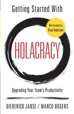 Getting Started With Holacracy: Upgrading Your Team's Productivity