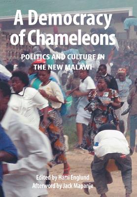 A Democracy of Chameleons. Politics and Culture in the New Malawi