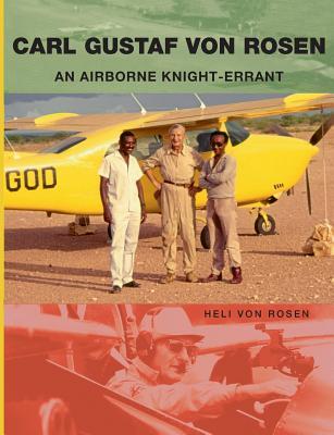 Carl Gustaf von Rosen: An Airborne Knight-errant