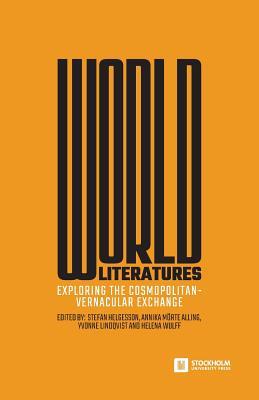 World Literatures: Exploring the Cosmopolitan-Vernacular Exchange Subscription