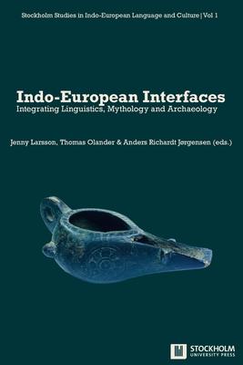 Indo-European Interfaces: Integrating Linguistics, Mythology and Archaeology