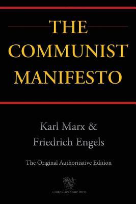 The Communist Manifesto (Chiron Academic Press - The Original Authoritative Edition)