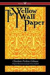 The Yellow Wallpaper (Wisehouse Classics - First 1892 Edition, with the Original Illustrations by Joseph Henry Hatfield) Subscription
