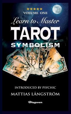 Learn to Master Tarot - Volume One Symbolism!: BRAND NEW! Introduced by Psychic Mattias Lngstrm