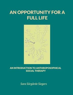 An opportunity for a full life: An introduction to Anthroposophical Social Therapy