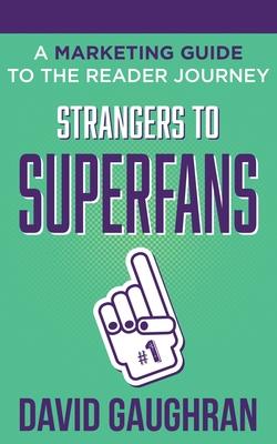 Strangers to Superfans: A Marketing Guide to The Reader Journey