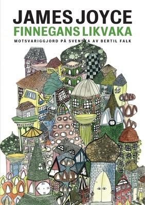 Finnegans likvaka: Finnegans Wake motsvariggjord p svenska