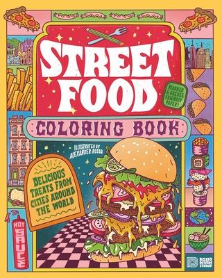 Street Food Coloring Book: Delicious Treats from Cities Around the World