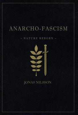 Anarcho-Fascism: Nature Reborn