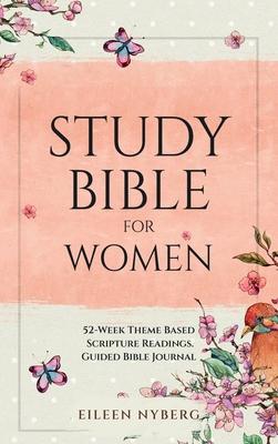 Study Bible for Women: 52-Week Theme Based Scripture Readings. Guided Bible Journal