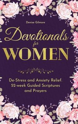 Devotionals for Women: De-Stress and Anxiety Relief. 52-Week Guided Scriptures and Prayers