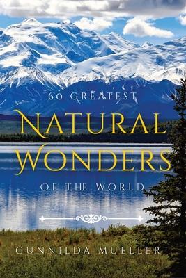 60 Greatest Natural Wonders Of The World: 60 Natural Wonders Pictures for Seniors with Alzheimer's and Dementia Patients. Premium Pictures on 70lb Pap