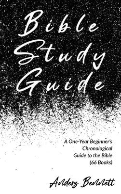 Bible Study Guide: One-Year Beginner's Chronological Guide to The Bible (66 Books)