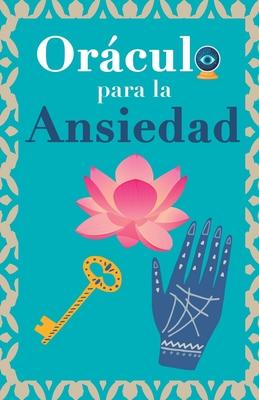 Orculo para la ansiedad: Calma tu ansiedad. Pregunta al Libro Orculo y te responder.