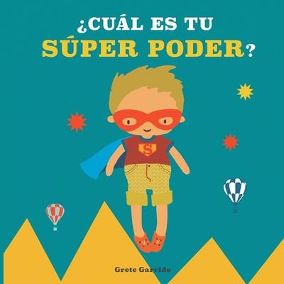 Cul es tu sper poder?: Potencia la autoestima de los nios y la seguridad en s mismos. Da valor a sus fortalezas: expresar sentimientos, gen