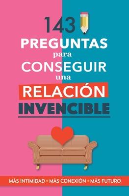 143 preguntas para conseguir una relacin invencible: Un libro para parejas que transformar vuestra relacin. Terapia de pareja a travs de preguntas Subscription