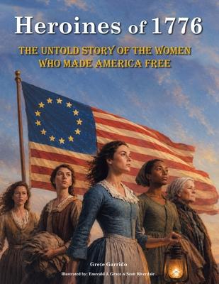Heroines of 1776: The Untold Story of the Women Who Made America Free. America independence. July 4 books Subscription