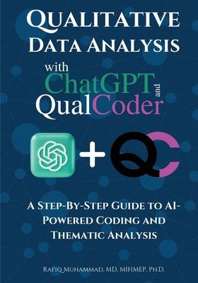 Qualitative Data Analysis With Chatgpt And Qualcoder: A Step-By-Step Guide To AI-Powered Coding And Thematic Analysis Subscription