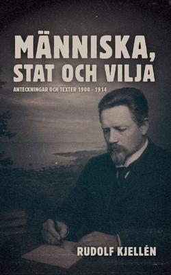 Mnniska, stat och vilja: Anteckningar och texter 1900-1914