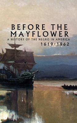 Before the Mayflower: A History of the Negro in America, 1619-1962 Subscription