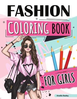 Fashion Coloring Book for Girls Ages 4-8: Fun Coloring Pages for Girls With Beautiful Fashion Designs