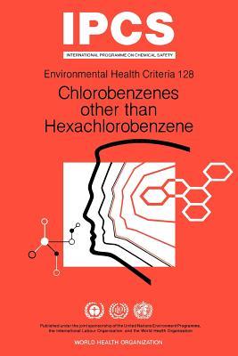 Chlorobenzenes Other Than Hexachlorobenzene: Environmental Health Criteria Series No 128 Subscription