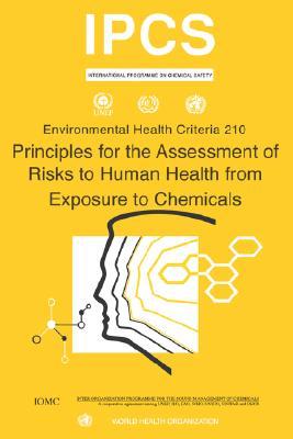 Principles for the Assessment of Risks to Human Health from Exposure to Chemicals - Environmental Health Criteria Series No. 210